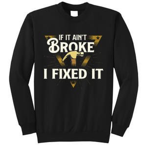 I Fixed It Handyman Repairman Repair Work Laborer Sweatshirt