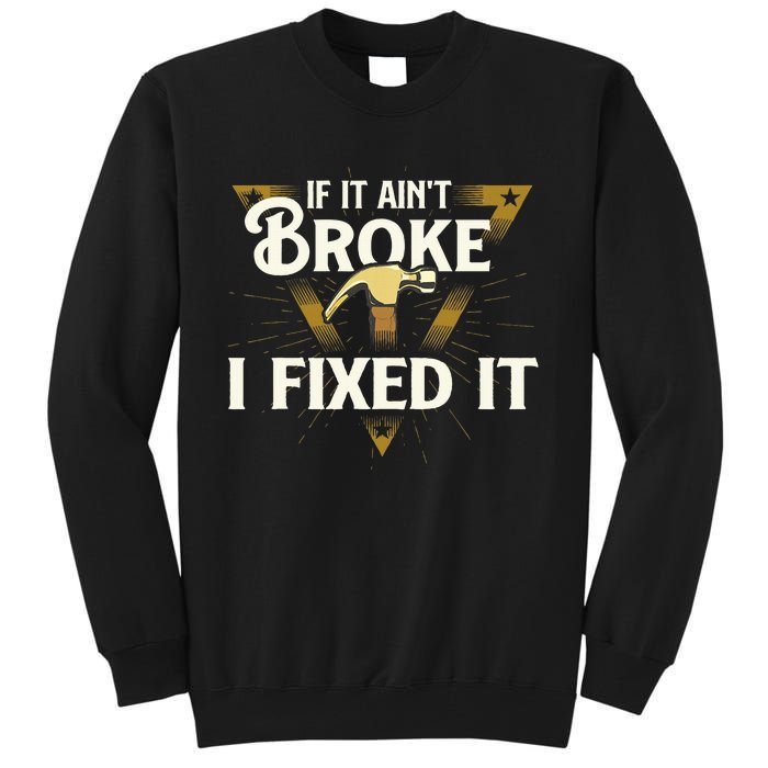 I Fixed It Handyman Repairman Repair Work Laborer Tall Sweatshirt