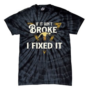 I Fixed It Handyman Repairman Repair Work Laborer Tie-Dye T-Shirt