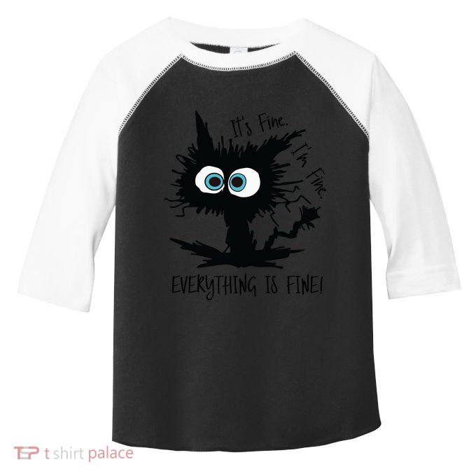 Its Fine Im Fine Everythings Fine Great Gift Funny Cat Gift Toddler Fine Jersey T-Shirt