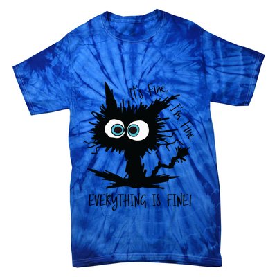 Its Fine Im Fine Everythings Fine Great Gift Funny Cat Gift Tie-Dye T-Shirt