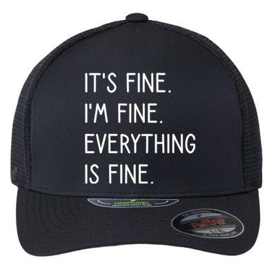 ItS Fine IM Fine Everything Is Fine Flexfit Unipanel Trucker Cap