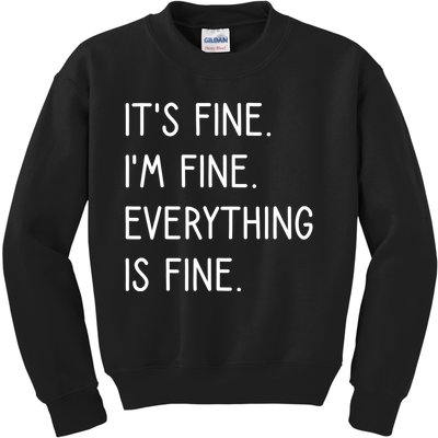 ItS Fine IM Fine Everything Is Fine Kids Sweatshirt