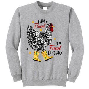 I'm Fluent In Fowl Language Farm Life Crazy Chicken Lady Tall Sweatshirt