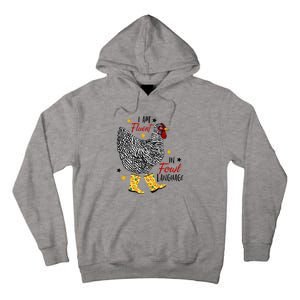 I'm Fluent In Fowl Language Farm Life Crazy Chicken Lady Tall Hoodie