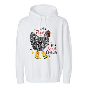 I'm Fluent In Fowl Language Farm Life Crazy Chicken Lady Garment-Dyed Fleece Hoodie