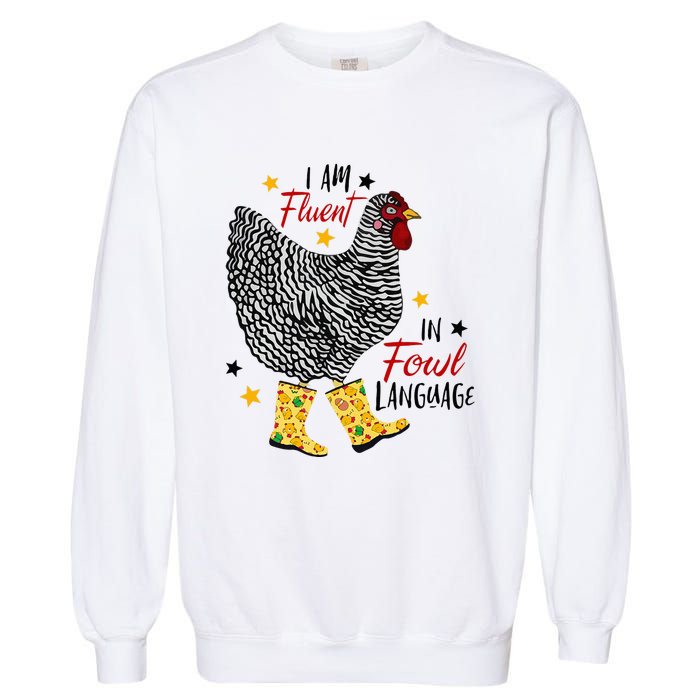 I'm Fluent In Fowl Language Farm Life Crazy Chicken Lady Garment-Dyed Sweatshirt