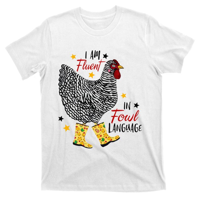 I'm Fluent In Fowl Language Farm Life Crazy Chicken Lady T-Shirt