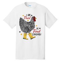 I'm Fluent In Fowl Language Farm Life Crazy Chicken Lady Tall T-Shirt