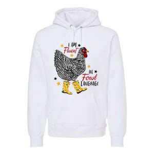 I'm Fluent In Fowl Language Farm Life Crazy Chicken Lady Premium Hoodie