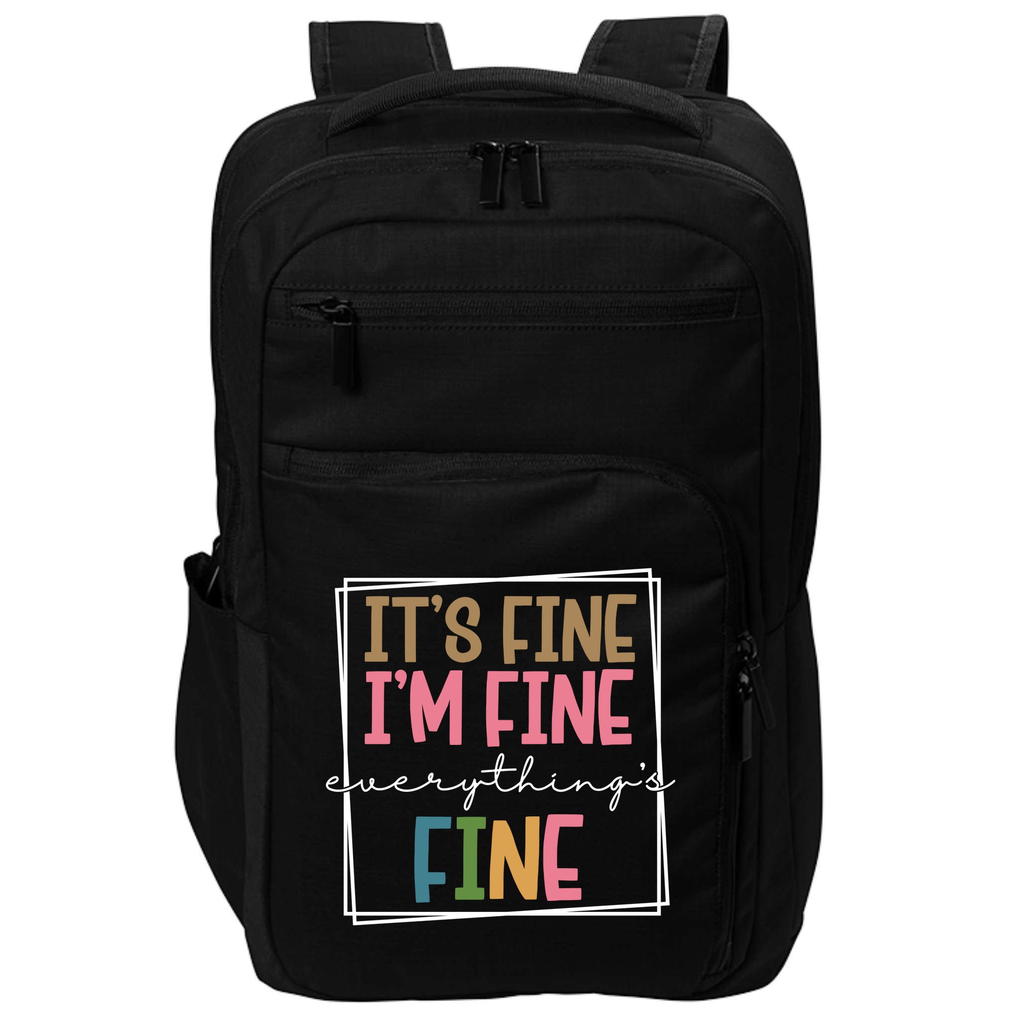 Its Fine Im Fine Everything Is Fine Funny Quote Impact Tech Backpack