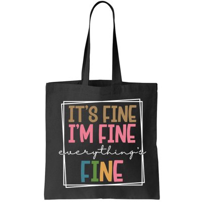 Its Fine Im Fine Everything Is Fine Funny Quote Bag