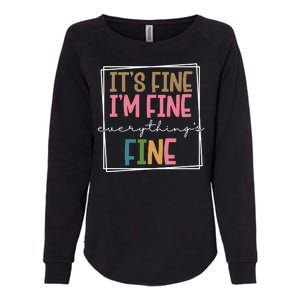 Its Fine Im Fine Everything Is Fine Funny Quote Womens California Wash Sweatshirt