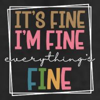 Its Fine Im Fine Everything Is Fine Funny Quote 25L Jumbo Tote