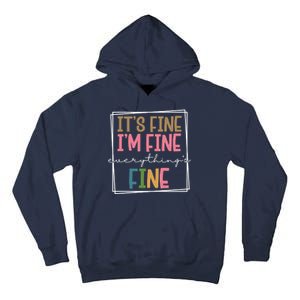 Its Fine Im Fine Everything Is Fine Funny Quote Tall Hoodie