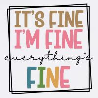 Its Fine Im Fine Everything Is Fine Funny Quote Cool Comfort Performance Bucket Hat