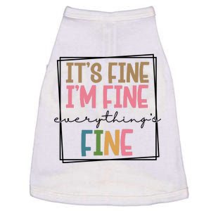 Its Fine Im Fine Everything Is Fine Funny Quote Doggie Tank