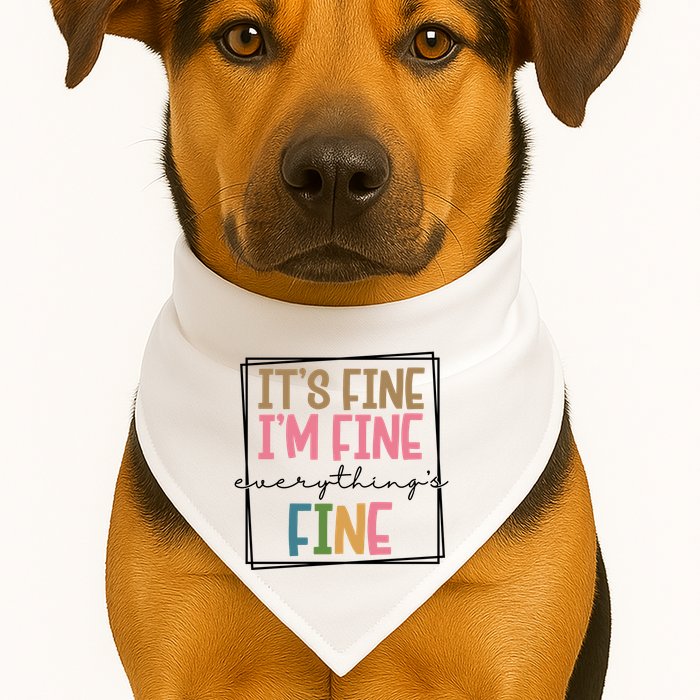 Its Fine Im Fine Everything Is Fine Funny Quote USA-Made Doggie Bandana