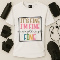 Its Fine Im Fine Everything Is Fine Funny Quote Performance Shirt