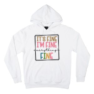 Its Fine Im Fine Everything Is Fine Funny Quote Hoodie