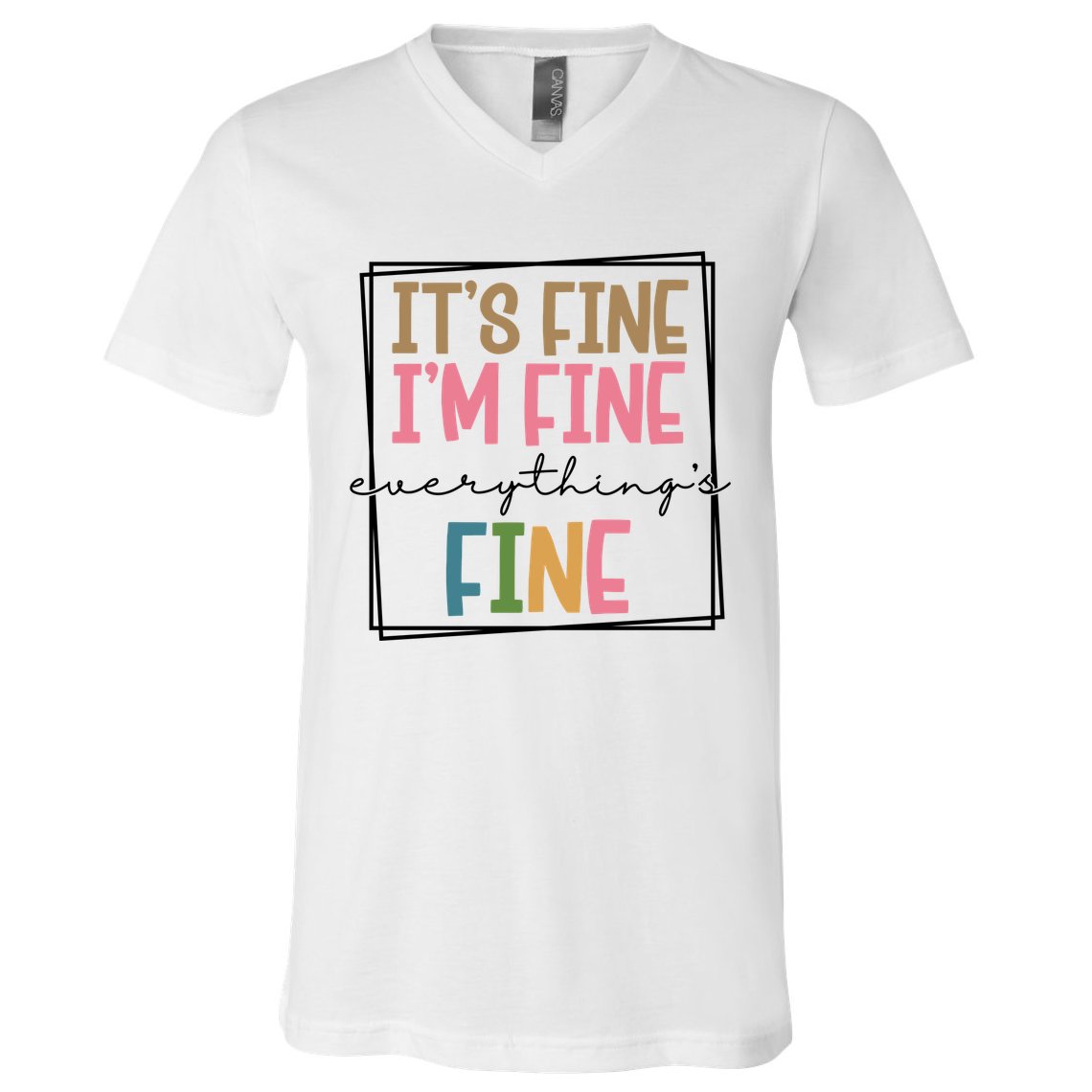 Its Fine Im Fine Everything Is Fine Funny Quote V-Neck T-Shirt