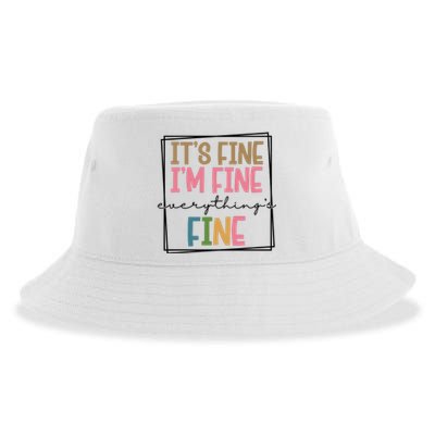 Its Fine Im Fine Everything Is Fine Funny Quote Sustainable Bucket Hat