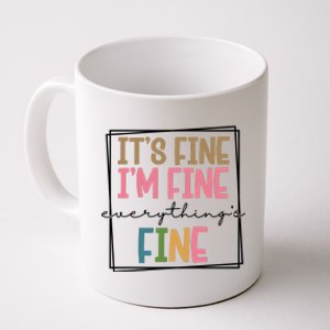 Its Fine Im Fine Everything Is Fine Funny Quote Coffee Mug