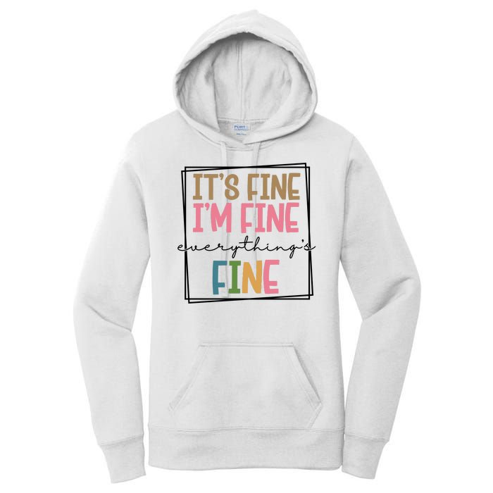 Its Fine Im Fine Everything Is Fine Funny Quote Women's Pullover Hoodie