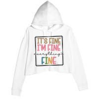 Its Fine Im Fine Everything Is Fine Funny Quote Crop Fleece Hoodie