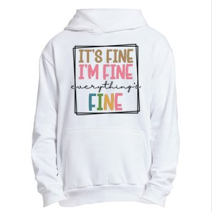 Its Fine Im Fine Everything Is Fine Funny Quote Urban Pullover Hoodie