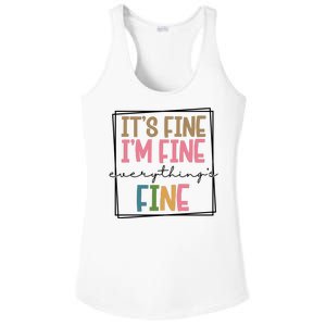 Its Fine Im Fine Everything Is Fine Funny Quote Ladies PosiCharge Competitor Racerback Tank