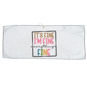 Its Fine Im Fine Everything Is Fine Funny Quote Large Microfiber Waffle Golf Towel