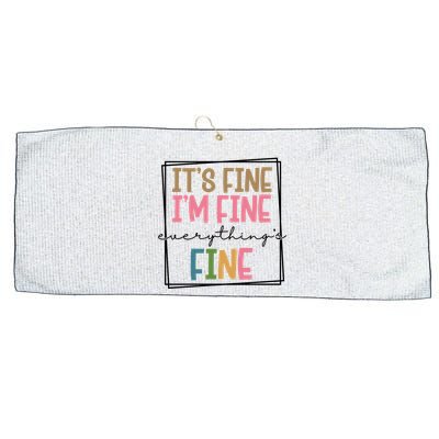 Its Fine Im Fine Everything Is Fine Funny Quote Large Microfiber Waffle Golf Towel