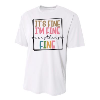 Its Fine Im Fine Everything Is Fine Funny Quote Performance Sprint T-Shirt