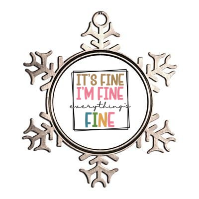 Its Fine Im Fine Everything Is Fine Funny Quote Metallic Star Ornament