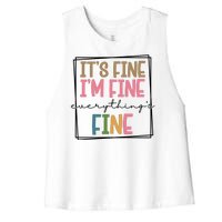 Its Fine Im Fine Everything Is Fine Funny Quote Women's Racerback Cropped Tank