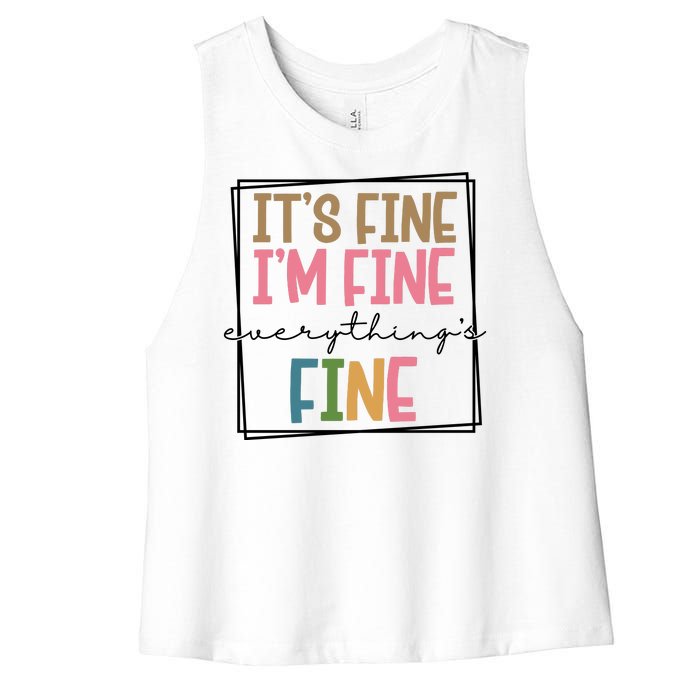 Its Fine Im Fine Everything Is Fine Funny Quote Women's Racerback Cropped Tank