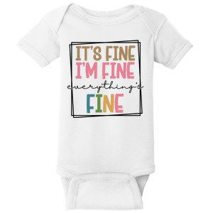 Its Fine Im Fine Everything Is Fine Funny Quote Baby Bodysuit