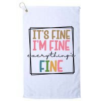 Its Fine Im Fine Everything Is Fine Funny Quote Golf Towel