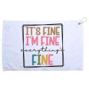 Its Fine Im Fine Everything Is Fine Funny Quote Grommeted Golf Towel