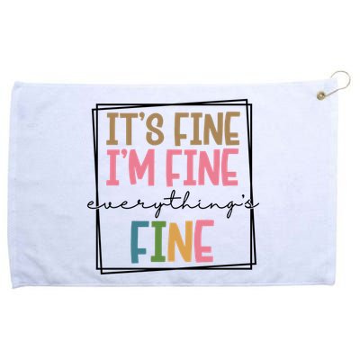 Its Fine Im Fine Everything Is Fine Funny Quote Grommeted Golf Towel