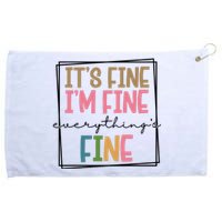 Its Fine Im Fine Everything Is Fine Funny Quote Grommeted Golf Towel