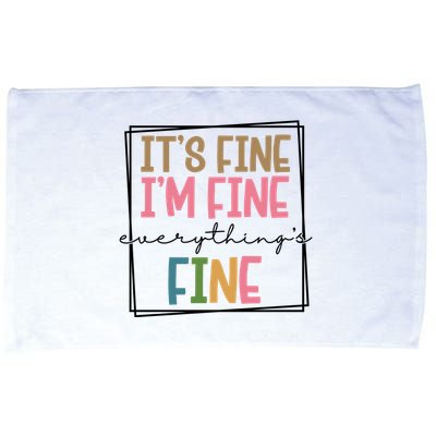 Its Fine Im Fine Everything Is Fine Funny Quote Microfiber Hand Towel