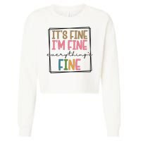 Its Fine Im Fine Everything Is Fine Funny Quote Cropped Pullover Crew