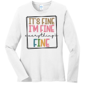 Its Fine Im Fine Everything Is Fine Funny Quote Ladies Long Sleeve Shirt