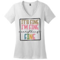 Its Fine Im Fine Everything Is Fine Funny Quote Women's V-Neck T-Shirt