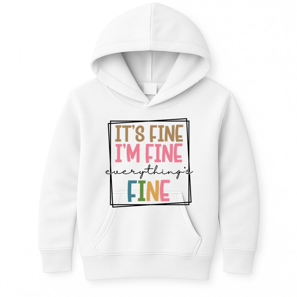 Its Fine Im Fine Everything Is Fine Funny Quote Kids Hoodie