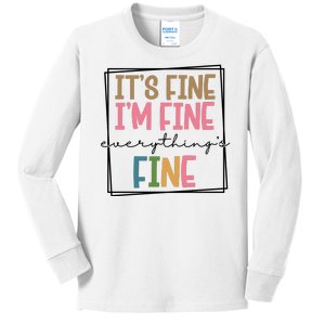 Its Fine Im Fine Everything Is Fine Funny Quote Kids Long Sleeve Shirt