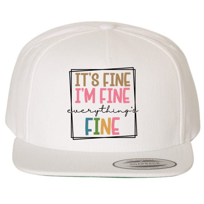 Its Fine Im Fine Everything Is Fine Funny Quote Wool Snapback Cap