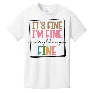 Its Fine Im Fine Everything Is Fine Funny Quote Kids T-Shirt